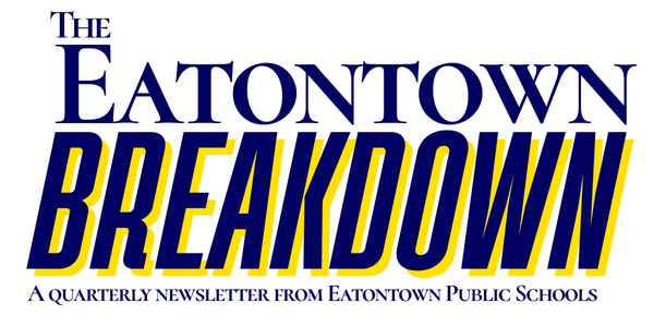 The Eatontown Breakdown - A quarterly newsletter from Eatontown Public Schools