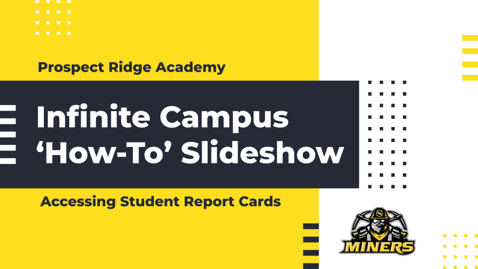 Prospect Ridge Academy / Infinite Campus 'How-To' Slideshow / Accessing Student Report Cards