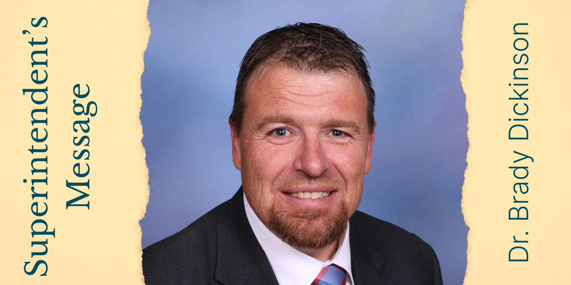 Superintendent's Message, Dr. Brady Dickinson