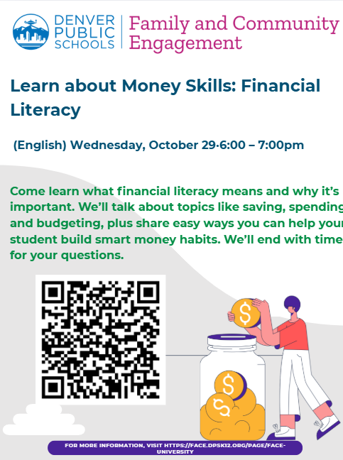 Learn about Money Skills with FACE University English Wednesday Oct. 29th 6 pm: Come learn what financial literacy emans and why its important. We'll talk about topics like saving, spending, and budgeting, plus share easy ways you can help your student build smart money habits. We'll end with time for your questions.