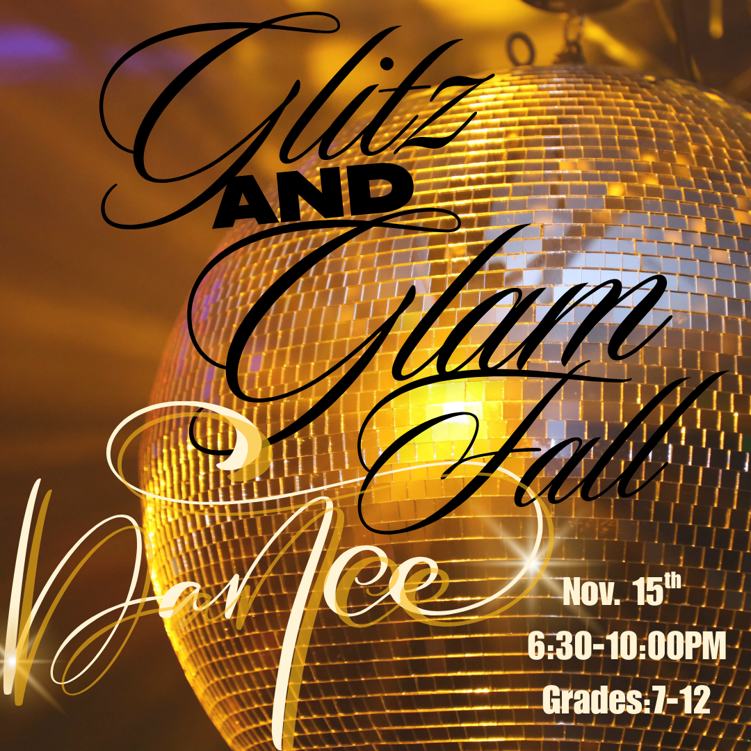 Image of a discoball and text that reads glitz and glam fall dance Nov. 15th 6:30-10"00 PM grades 7-12
