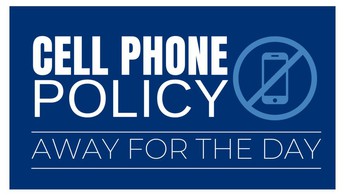 Cell Phone Policy. Away for the day. 