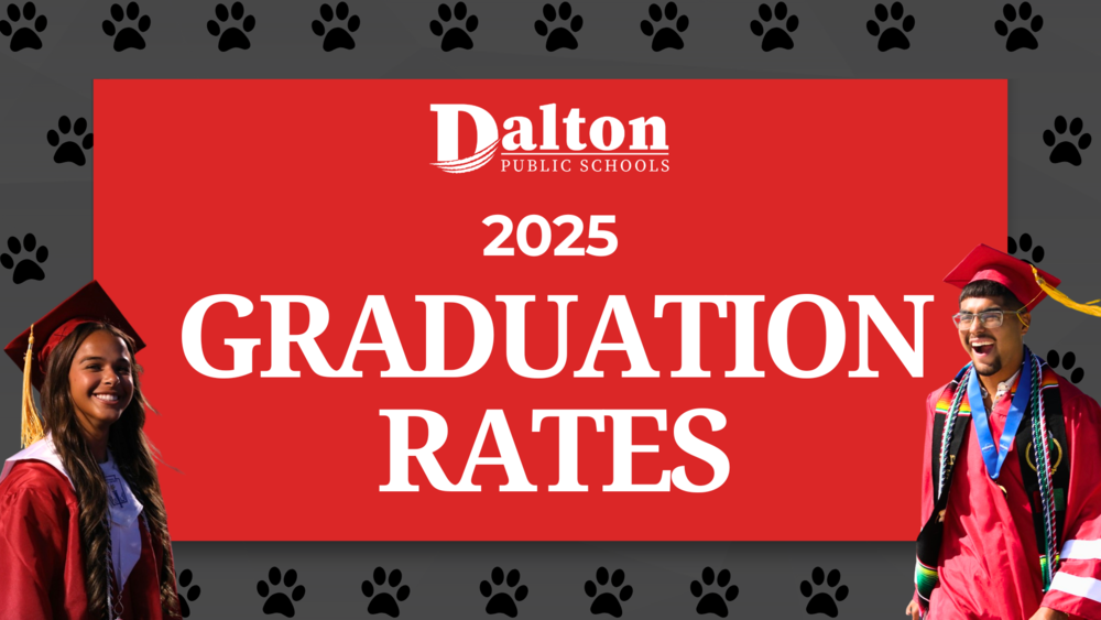 DALTON PUBLIC SCHOOLS GRADUATION RATES SHOW STEADY GROWTH