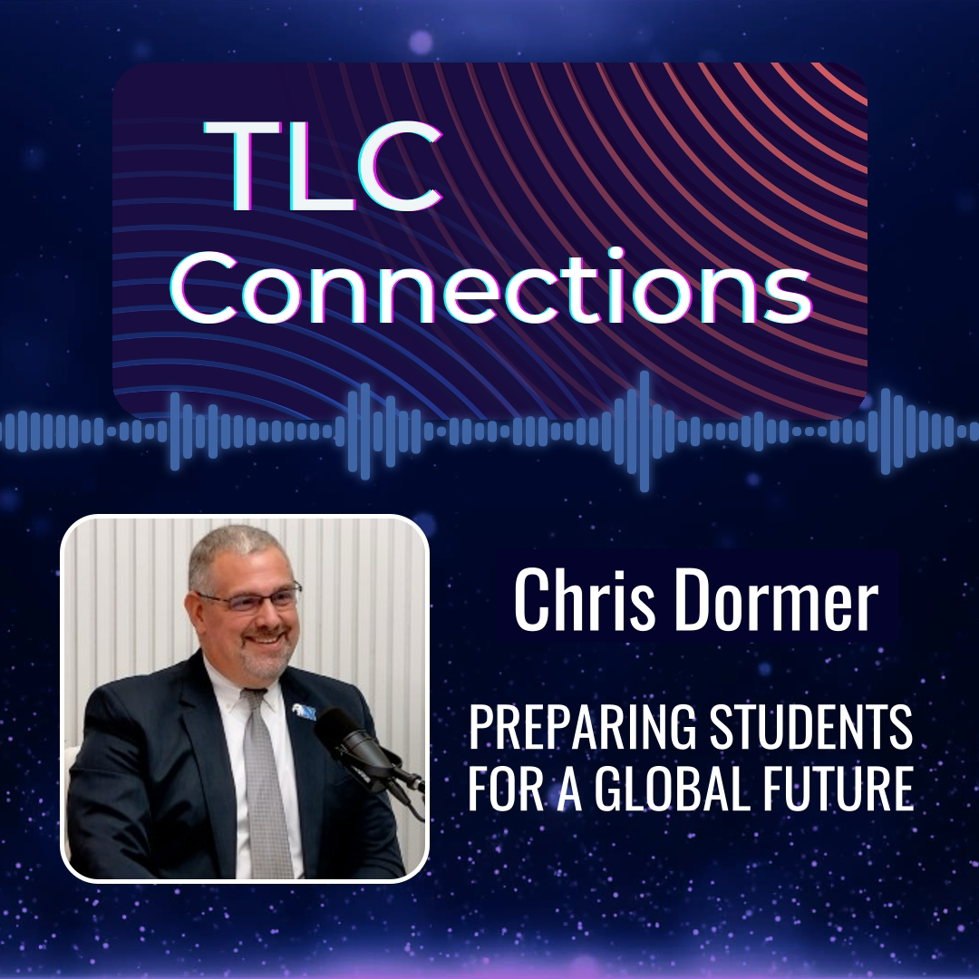 TLC Connections - Chris Dormer - Preparing Students for a Global Future