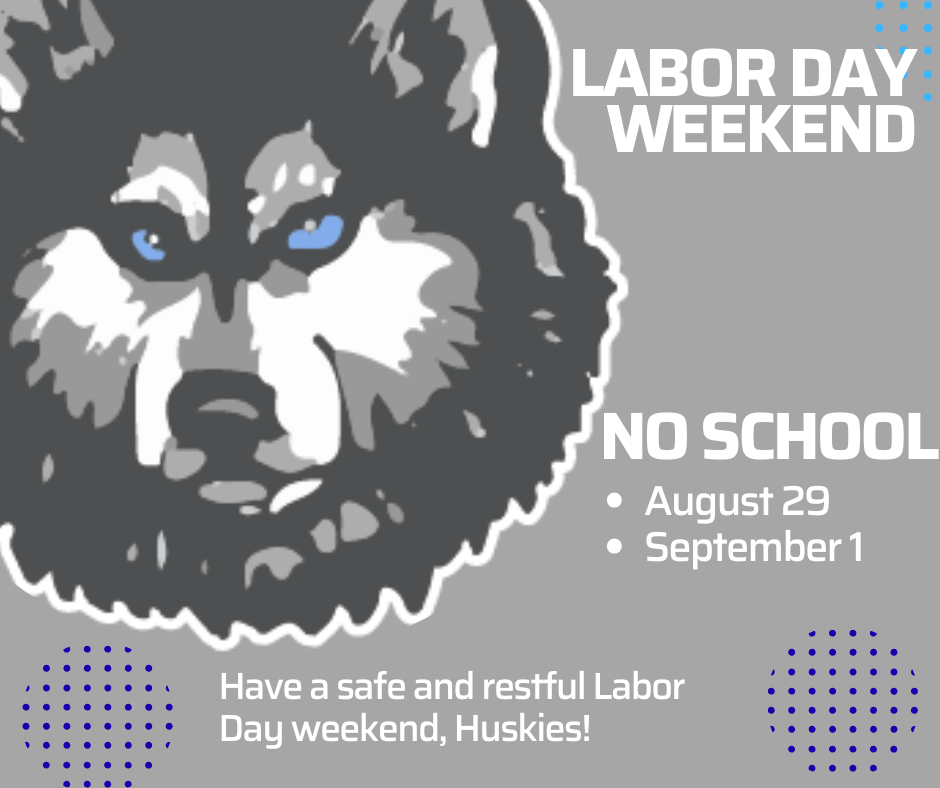 Labor Day weekend- No School August 29 and September 1