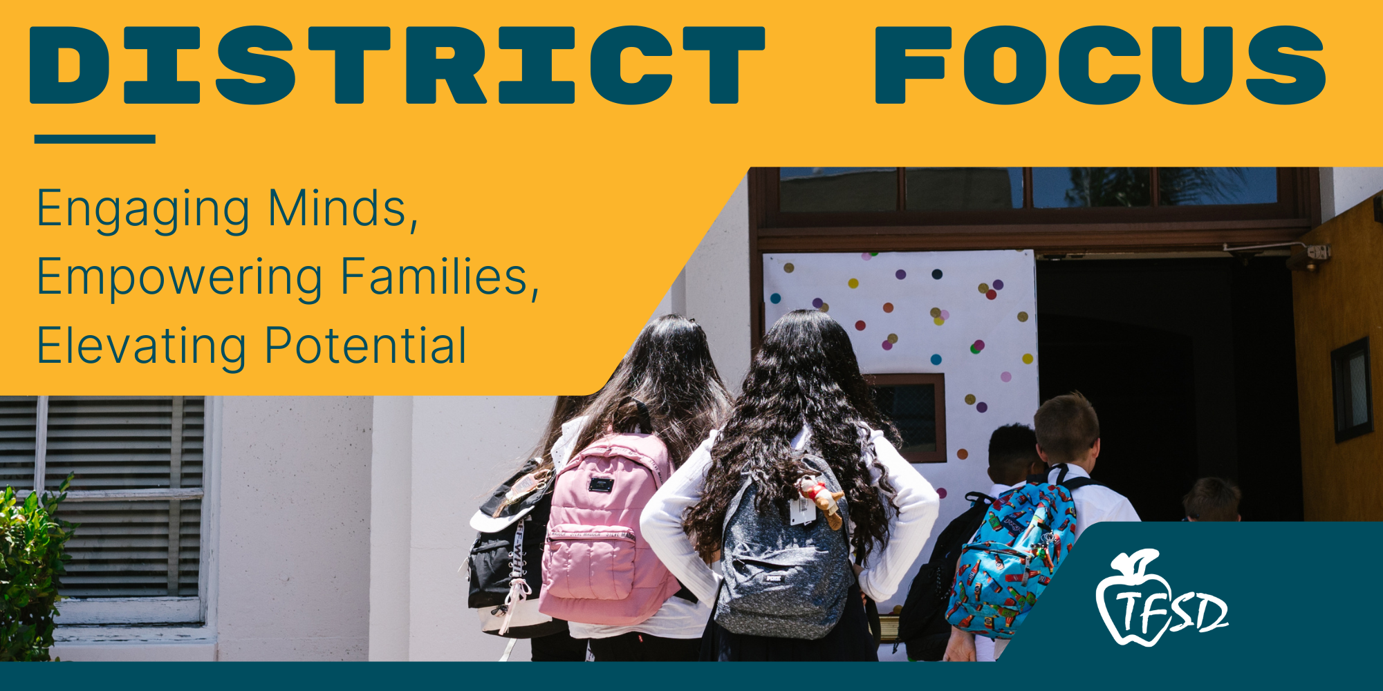 District Focus - Engaging Minds, Empowering Families, Elevating Potential