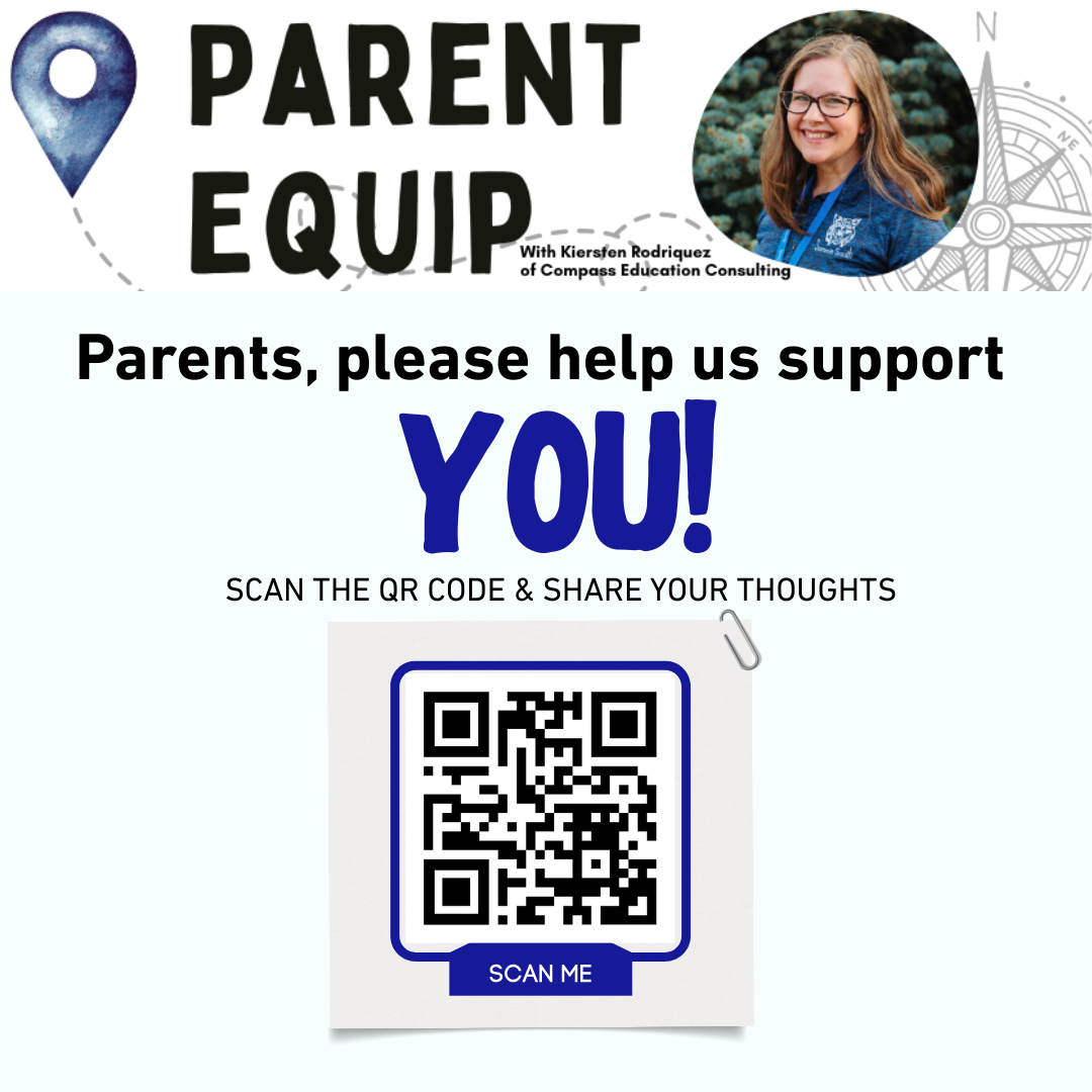 Parent Equip Logo with picture of Kiersten Rodriquez and text that reads Parents please help us support you! Scan the qr code and share your thoughts and the qr code leads to the form linked in the text next to the image. 