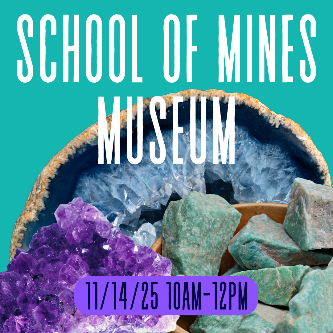 Images of geodes and text that reads School of Mines Museum 11/14/25 10AM-12PM