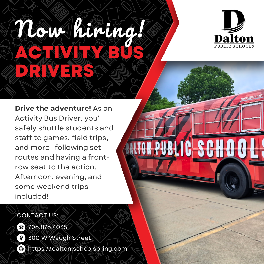 "Dalton Public Schools is now hiring Activity Bus Drivers. The flyer features a red and black school bus with 'Dalton Public Schools' written along the side. Text describes the role: drive students and staff to games, field trips, and events, with afternoon, evening, and some weekend trips included. Contact information is provided: phone number 706.876.4035, address 300 W Waugh Street, and website https://dalton.schoolspring.com."