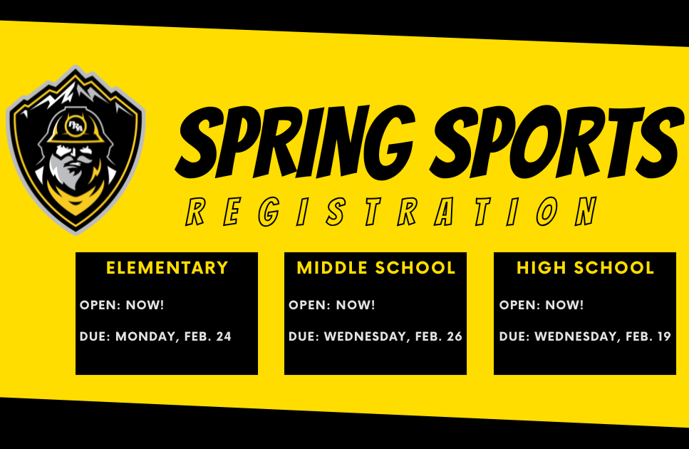 Spring Sports Registration / Elementary / Open: Friday, Jan. 24 / Due: Monday, Feb. 24 / Middle School / Open: NOW! / Due: Wednesday, February 26 / High School / Open: Now / Due: Wednesday, Feb. 19
