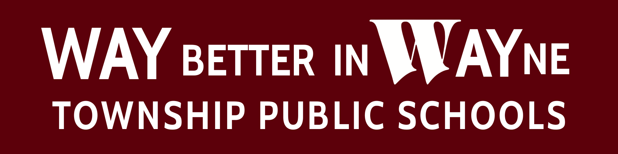 WAY Better in WAYne Township Public Schools