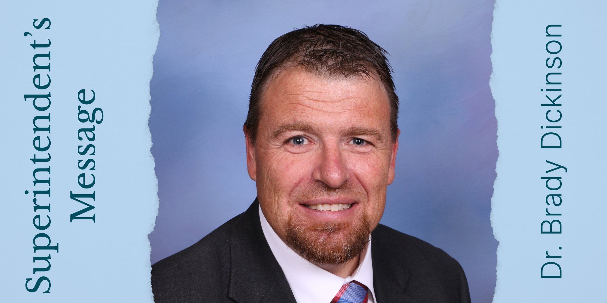 Superintendent's Message, Dr. Brady Dickinson