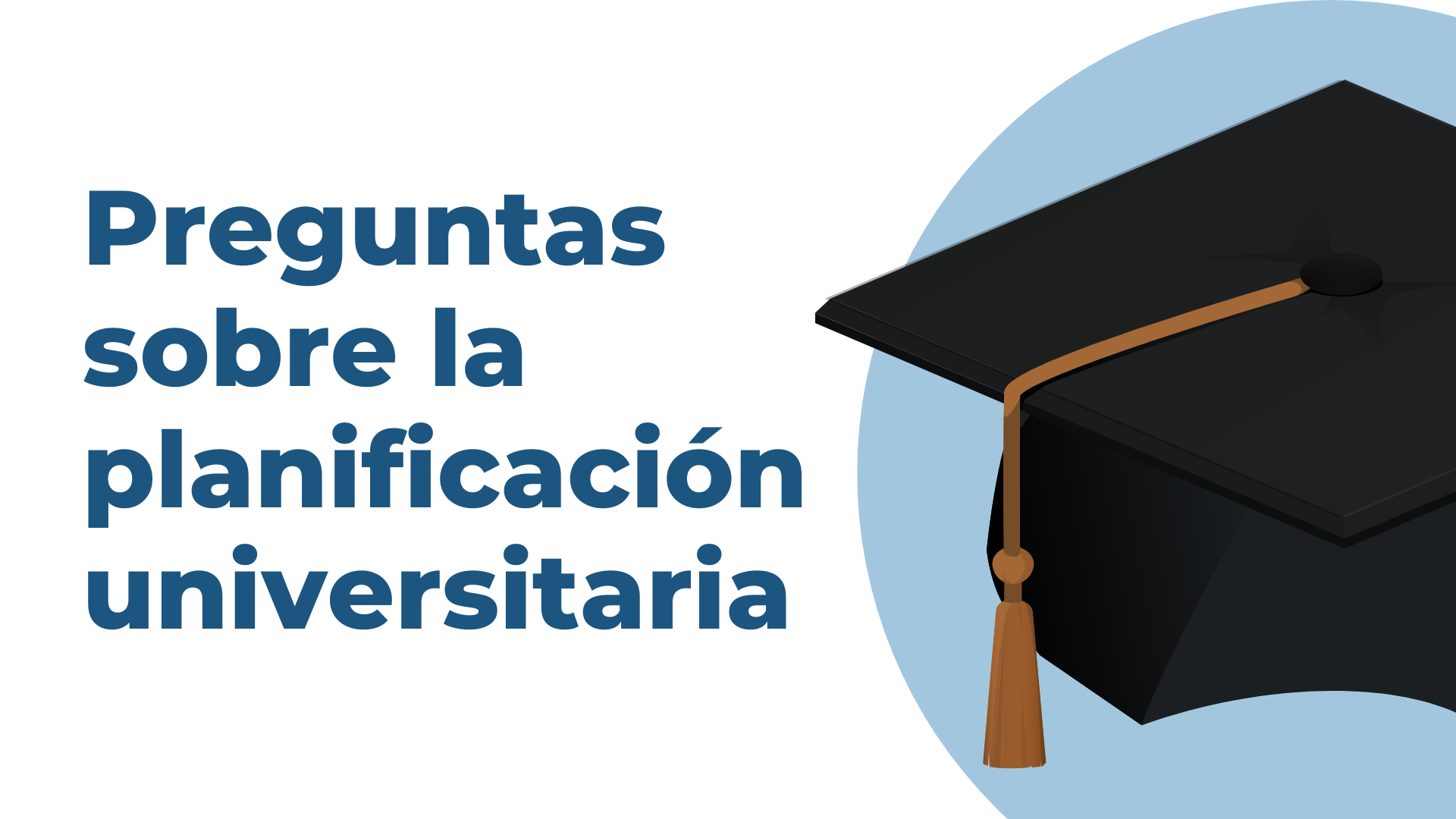 Preguntas y respuestas sobre la planificación universitaria