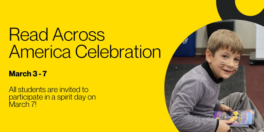 Read Across America Celebration / March 3 - 7 / All students are invited to participate in a spirit day on March 7!