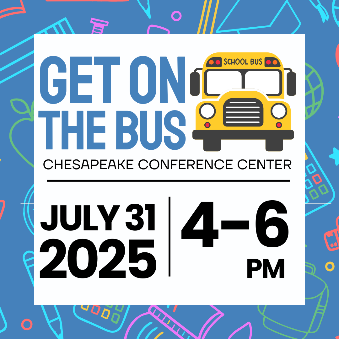 Get on the Bus. Chesapeake Conference Center. July 31, 2025, 4-6 pm