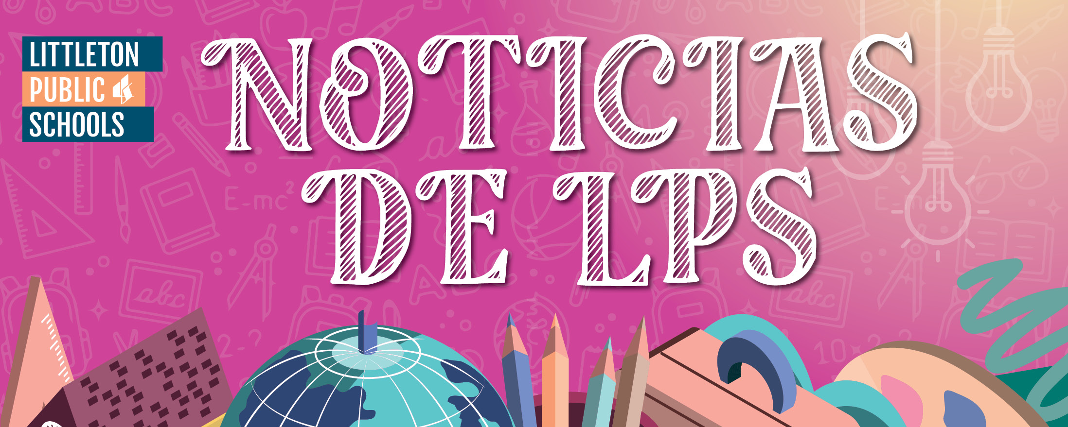 Texto “NOTICIAS DE LPS” en blanco sobre fondo rosa con ilustraciones escolares y el logo de Littleton Public Schools.
