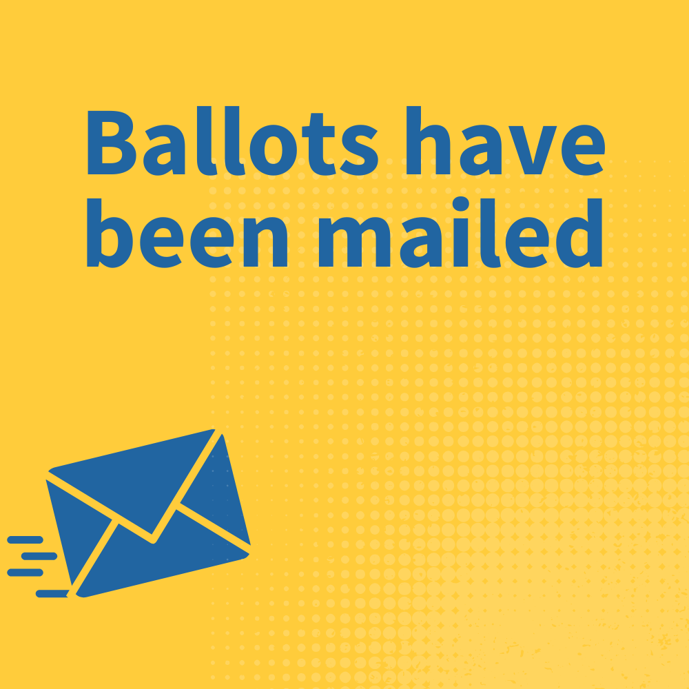A graphic with blue letters reading "ballots have been mailed" on a yellow background