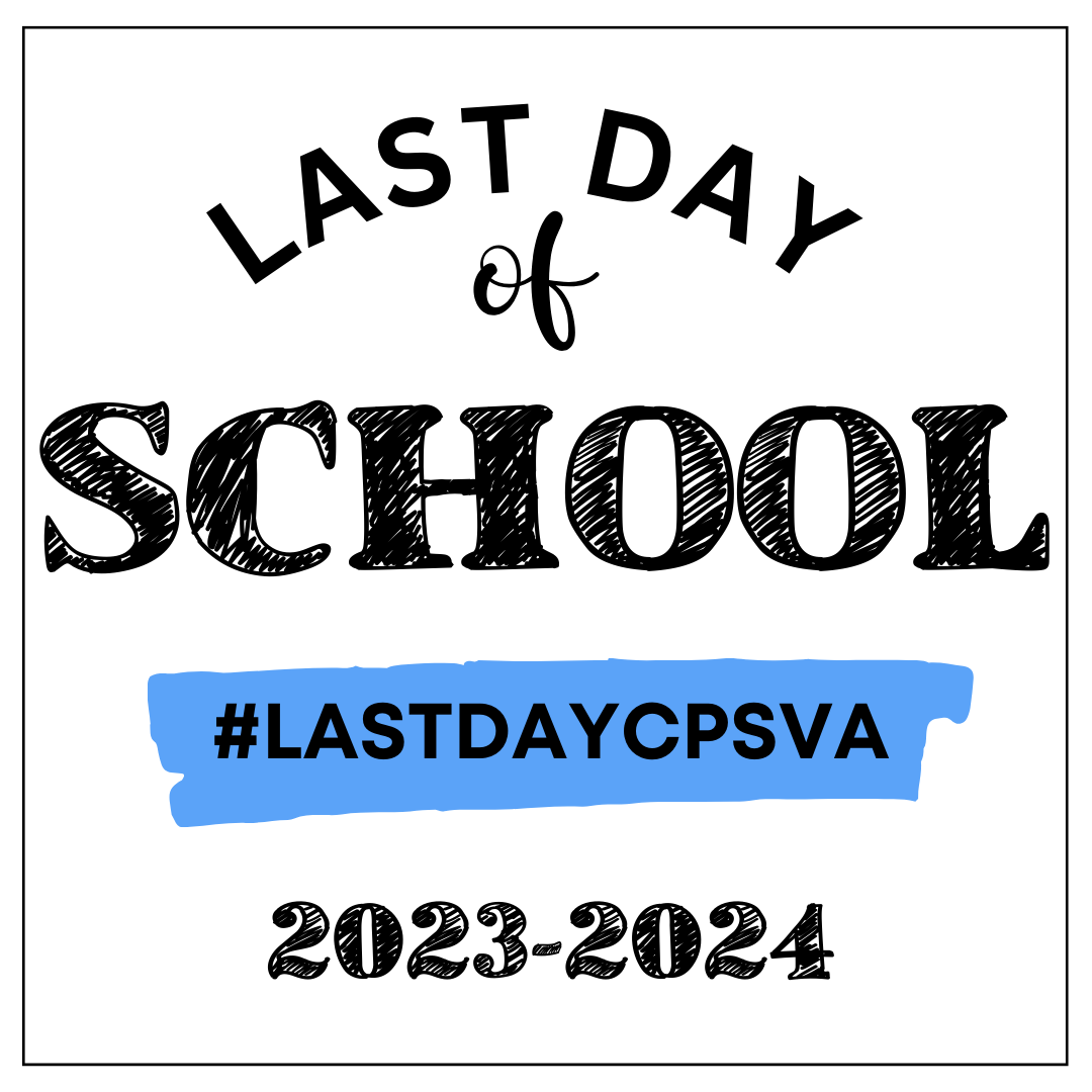 Last Day of School #LASTDAYCPSVA 2023-2024
